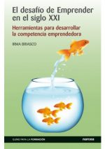El desafío de emprender en el siglo XXI : herramientas para desarrollar la competencia emprendedora